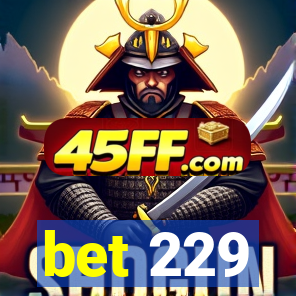 bet 229